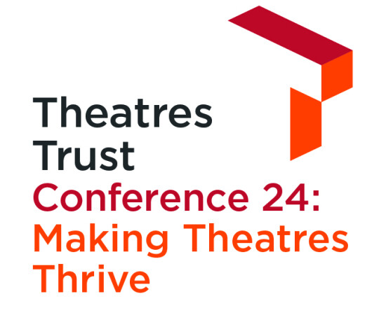 Theatres Trust Conference 24 Making Theatres Thrive